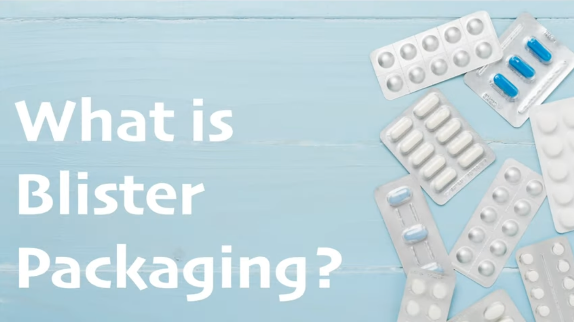 What Is Blister Packaging?